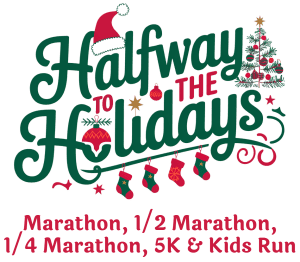 Halfway To The Holidays Marathon, 1/2 Marathon, 1/4 Marathon, 5k & Kids Run logo